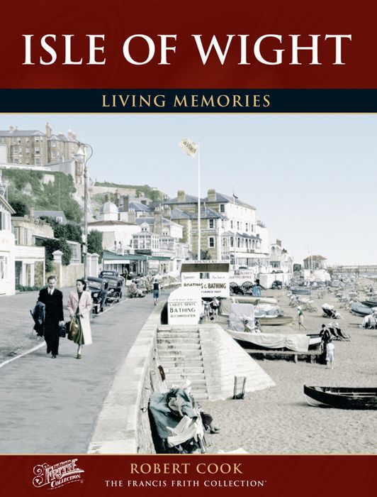Isle of Wight: Living Memories - Robert Cook