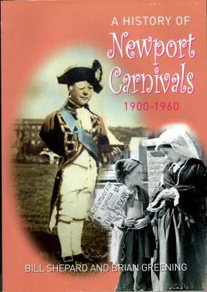 A History of Newport Carnivals 1900-1960 - Bill Shepard and Brian Greening