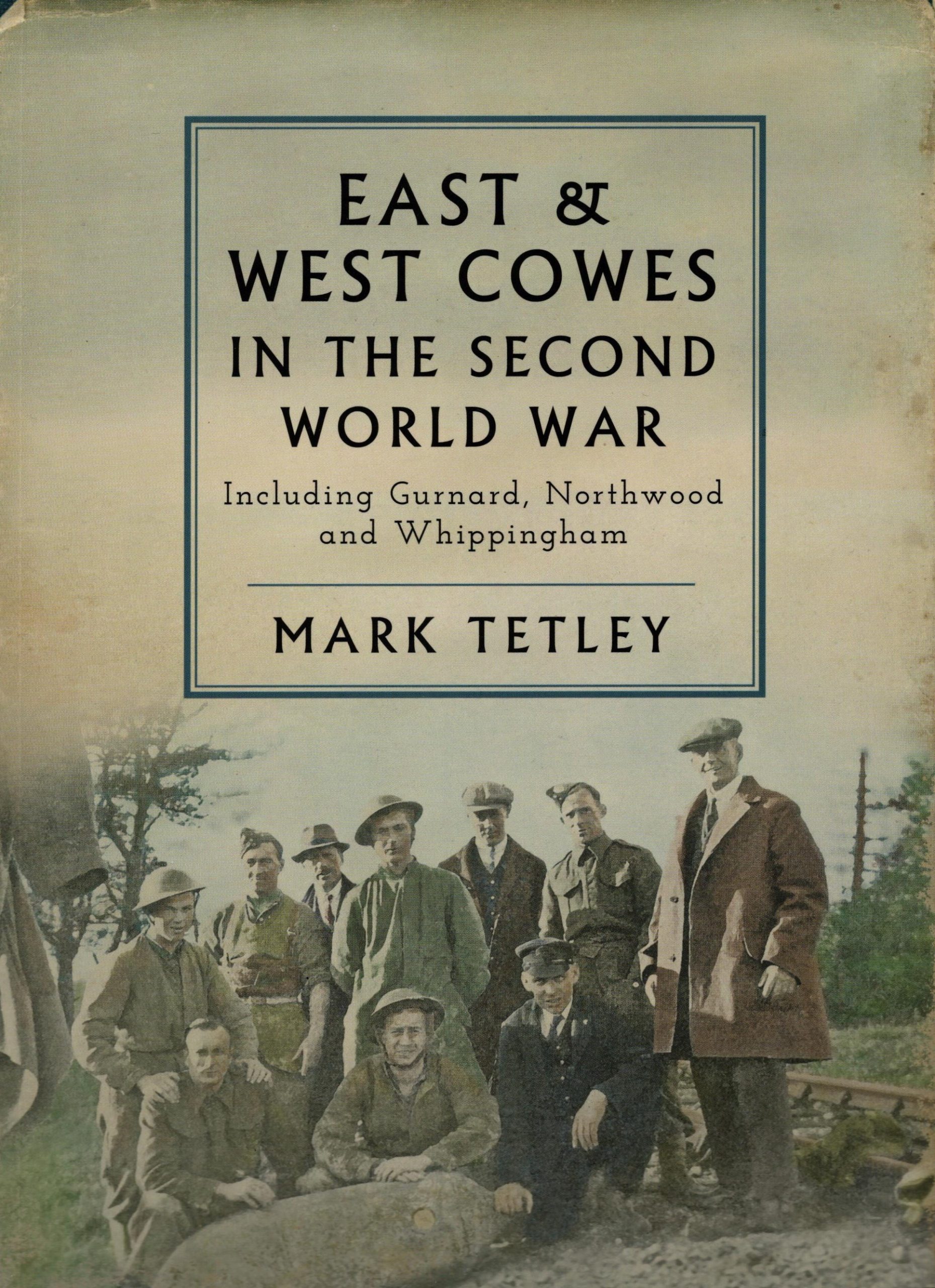 East & West Cowes in the Second World War - Mark Tetley
